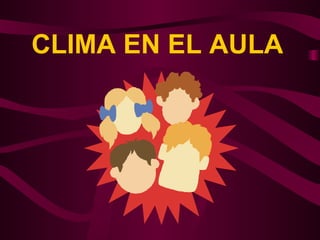 CLIMA EN EL AULA 