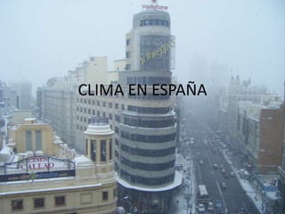 CLIMA EN ESPAÑA
 