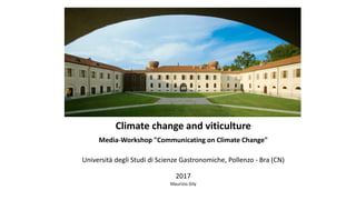 Climate change and viticulture
Media-Workshop "Communicating on Climate Change"
Università degli Studi di Scienze Gastronomiche, Pollenzo - Bra (CN)
2017
Maurizio Gily
 