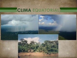CLIMA EQUATORIAL
 