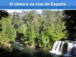 O clima e os ríos de España



.

 