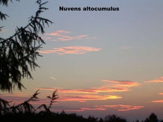 Nuvens altostratusNuvens altocumulus
 