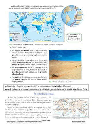 Isoietas: são linhas que unem pontos com o mesmo valor de precipitação média anual.
Mapa de Isoietas: é um mapa que representa a distribuição da precipitação média anual à superfície da Terra.




                                                                     Página 4 de 5
  Fonte: Viagens 7, Texto Editora; Fazer Geografia, Porto Editora.                     Professora, Marta Rosas
 