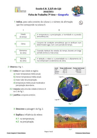 Escola E.B. 2,3/S de Lijó
                                                2010/2011
                                   Ficha de Trabalho 7º Ano – Geografia




                                                 Página 1 de 2
Fonte: Viagens 7, Texto Editora.                                          Professora, Marta Rosas
 