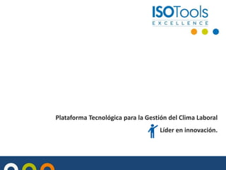 Plataforma Tecnológica para la Gestión del Clima Laboral

Líder en innovación.

 