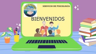 BIENVENIDOS
SERVICIO DE PSICOLOGÍA
 