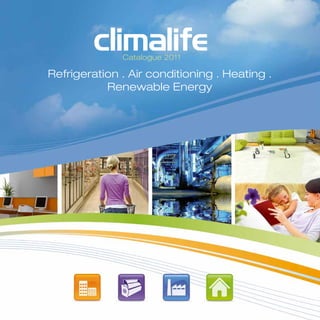 Catalogue 2011

Refrigeration . Air conditioning . Heating .
           Renewable Energy
 