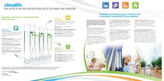 EIN AKTEUR IN DEN BEREICHEN KÄLTETECHNIK UND ENERGIE
Qualitäts-, Sicherheits- und Umweltpolitik
Dehon Gruppe
Zuhören &
Zufriedenstellen
Wir haben stets ein offenes Ohr für unsere
Kunden und verbessern dadurch ständig
unsere Dienstleistungen und unsere
Produkte.
Wir führen Umfragen zur Kundenzufrie-
denheit durch und dokumentieren
Kundenbesuche durch entsprechende
Besuchsprotokolle.
Wir entwickeln Dienstleistungen,
die auf die Bedürfnisse unserer Kunden
zugeschnitten sind wie z. B. die
Rückverfolgbarkeit der Produkte und der
Verpackungen.
Wir verbessern die Kommunikation
zwischen den Gesellschaften unserer
Gruppe.
Prävention &
Gewährleistung
Der Sicherheit unserer Mitarbeiter, unserer
Partner und unserer Kunden, mit dem Ziel
einer Null-Unfall-Quote.
Wir leben die vorgeschriebenen
Bestimmungen.
Wir entwickeln Präventivmaßnahmen
für risikobehaftete Arbeitsplätze und
veranstalten Arbeitssicherheitskurse.
Wir begleiten die Anwendung unserer
Produkte bei unseren Kunden / Partnern
um deren Sicherheit zu gewährleisten.
Kontrollieren &
Optimieren
Die Umweltverträglichkeit unserer Produkte
und Aktivitäten.
Wir entwickeln Greenway Produkte mit
herausragender Umweltverträglichkeit.
Wir reduzieren und wiederverwerten
unsere Abfälle/Altstoffe/Wertstoffe.
Wir engagieren uns aktiv zur Verringerung
von Treibhausgasemissionen.
Wir verpﬂichten uns, die notwendigen Mittel für die Umsetzung dieser Politik zur Verfügung zu stellen und binden
entsprechend alle unsere Mitarbeiter in allen Bereichen des Unternehmens aktiv an der Umsetzung mit ein.
P.E. Dehon
Vorstandsvorsitzender
Hersteller von Formulierungen innovativer und
nachhaltiger Lösungen für Thermo-Systeme
Seit mehr als einem Jahrhundert ist
Climalife ein führendes europäische
Fachunternehmen wenn es um Kälte-
mittel für die Kälte- und Klimatechnik
geht.
Durch Dynamik und Engagement für
Qualität und Umweltschutz hat das
Unternehmen sich auch Spitzentechnologie
im Bereich Heizungen und erneuerbare
Energieträger aneignen können.
Mehr als 250 Mitarbeiter stehen Ihnen
mit ihrem Know-how in den Bereichen
Industrie, Gewerbe (Großmärkte, örtlicher
Einzelhandel, ...), Privater Wohnbereich
und im Facility Managementsektor (Büros,
Krankenhäuser, Flughäfen, etc.) zur
Verfügung.
Mit Produktserien und Dienstleistungen
die auf jedes Wärmesystem zugeschnitten
sind, wird Ihr Bedarf gedeckt: Kältemittel,
Kälte- und Wärmeträger, Kältemaschinenöle,
Material, Reinigung, Hartlot, Analysen,
Leistungen.
Climalife nutzt auch die Struktur der Dehon
Gruppe, die eine Schlüsselposition im
Bereich der Performance Chemicals
einnimmt, um innovative Lösungen und
Produkte zu erarbeiten und speziﬁsche
Partnerschaften mit den Proﬁs, insbesondere
Produzenten, Herstellern/Konstrukteuren,
Industriellen oder den Großhändlern zu
entwickeln.
Innovative Dienstleistungen die auf dem
Gebiet der Sicherheit und Umwelt entwickelt
werden sowie regelmäßige Informationen in
den Bereichen Kältetechnik und deren
Vorschriften runden dieses Gesamtangebot
ab.
Climalife bietet seine Produkte und
Dienstleistungen weltweit an. Dazu bedient
sich das Unternehmen eines internationalen
Vertriebsnetzes mit 13 Filialen (Deutschland,
Belgien, Niederlande, Spanien, Frankreich,
Ungarn, Italien, Großbritannien, Russland, die
Schweiz, Schweden, Panama und Rumänien),
Vertretungen in Indien, China, Singapur und
Malaysia ) und einer Exportﬁliale unter dem
Namen Climalife-Galco für den Rest der Welt.
 