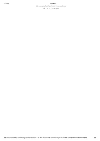 3.7.2014 Climalife
http://de.climalife.dehon.com/300-tage-vor-dem-ende-des-r-22-alles-wissenswerte-zur-neuen-f-gas-im-climalife-contact-n-6/newsletter/show/id/279 2/2
26, avenue du Petit Parc 94683 Vincennes Cedex
Tél. : 00 33 1 43 98 75 00
 