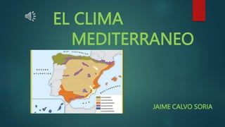 EL CLIMA
MEDITERRANEO
JAIME CALVO SORIA
 