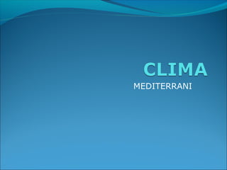 MEDITERRANI
 