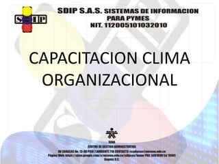 CAPACITACION CLIMA
ORGANIZACIONAL
 