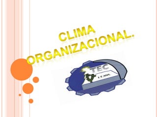 Clima organizacional. 