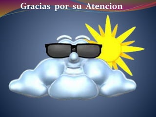 Gracias por su Atencion
 
