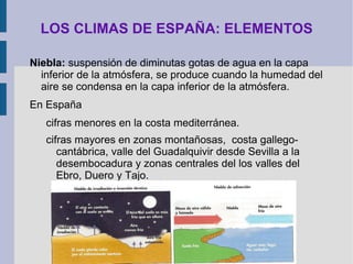 LOS CLIMAS DE ESPAÑA: ELEMENTOS Isotermas  Isoyetas  Isobaras  