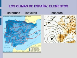 LOS CLIMAS DE ESPAÑA: ELEMENTOS Amplitud térmica anual es la diferencia entre la temperatura media del mes más cálido y la del mes más frío 