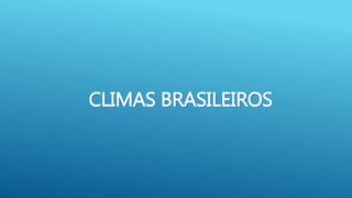 CLIMAS BRASILEIROS
 