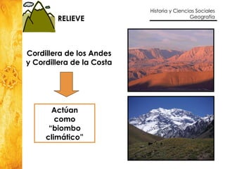 Cordillera de los Andes y Cordillera de la Costa Actúan como “ biombo climático” RELIEVE 