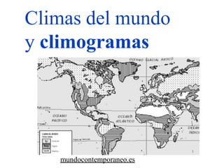Climas del mundo
y climogramas
mundocontemporaneo.es
 