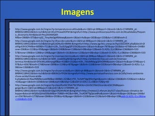 Imagens
•   http://www.google.com.br/imgres?q=temperatura+e+altitude&um=1&hl=pt-BR&qscrl=1&nord=1&rlz=1T4RNRN_pt-
    BRBR421BR422&tbm=isch&tbnid=XEzZiYtzwaDOFM:&imgrefurl=http://www.professorpaulinho.com.br/Atualidades/Pequen
    o_dicionario.htm&docid=PeuZXilAMQ69-
    M&w=286&h=375&ei=q3Z_TtnyJ4eDgAf64ewq&zoom=1&iact=hc&vpx=182&vpy=155&dur=1185&hovh=2
•   http://www.google.com.br/imgres?q=ilhas+de+calor&um=1&hl=pt-BR&qscrl=1&nord=1&rlz=1T4RNRN_pt-
    BRBR421BR422&tbm=isch&tbnid=gSCADNulGrrBMM:&imgrefurl=http://www.agr.feis.unesp.br/fsp15022004.php&docid=jX
    oXYgc63h5CPM&w=600&h=711&ei=U3h_TsuSLYjpgQfF2Ok2&zoom=1&iact=hc&vpx=787&vpy=161&dur=670&hovh=244&h
    ovw=206&tx=122&ty=95&page=1&tbnh=140&tbnw=118&start=0&ndsp=12&ved=1t:429,r:3,s:0&biw=1366&bih=533
•   57&hovw=196&tx=128&ty=196&page=1&tbnh=161&tbnw=123&start=0&ndsp=11&ved=1t:429,r:5,s:0&biw=1366&bih=533
•   http://www.google.com.br/imgres?q=inversao+termica&um=1&hl=pt-BR&sa=N&qscrl=1&nord=1&rlz=1T4RNRN_pt-
    BRBR421BR422&tbm=isch&tbnid=S69l_Uzx6ASLpM:&imgrefurl=http://ambiente.hsw.uol.com.br/inversao-
    termica.htm&docid=5FXcMLuKKmyogM&w=418&h=252&ei=43h_TtKxMMqcgQfrhORM&zoom=1&iact=hc&vpx=374&vpy=1
    97&dur=6567&hovh=174&hovw=289&tx=119&ty=87&page=1&tbnh=116&tbnw=192&start=0&ndsp=12&ved=1t:429,r:1,s:
    0&biw=1366&bih=533
•   http://www.google.com.br/imgres?q=chuva+acida&um=1&hl=pt-BR&qscrl=1&nord=1&rlz=1T4RNRN_pt-
    BRBR421BR422&tbm=isch&tbnid=I8Bt9tI2xY9YjM:&imgrefurl=http://www.portalsaofrancisco.com.br/alfa/meio-ambiente-
    chuva-acida/chuva-acida-
    4.php&docid=RauHMbNoruzeHM&w=400&h=223&ei=P3l_TsrAAYTdgQfAm5gm&zoom=1&biw=1366&bih=533&iact=rc&dur
    =63&page=1&tbnh=103&tbnw=184&start=0&ndsp=12&ved=1t:429,r:2,s:0&tx=72&ty=60
•   http://www.google.com.br/imgres?q=classifica%C3%A7%C3%A3o+clim%C3%A1tica+de+k%C3%B6ppen-
    geiger&um=1&hl=pt-BR&qscrl=1&nord=1&rlz=1T4RNRN_pt-
    BRBR421BR422&tbm=isch&tbnid=QIg15ftZAhiNLM:&imgrefurl=http://meteo12.nforum.biz/t17-classificacao-climatica-de-
    koppen&docid=WQI0oQVmtGfdoM&w=708&h=442&ei=BXt_TvuKD87TgQecw8ha&zoom=1&iact=hc&vpx=182&vpy=166&d
    ur=2567&hovh=177&hovw=284&tx=203&ty=62&page=1&tbnh=132&tbnw=212&start=0&ndsp=10&ved=1t:429,r:0,s:0&biw
    =1366&bih=533
 