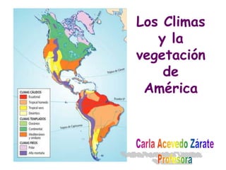Los Climas
   y la
vegetación
    de
 América
 