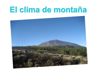 El clima de montaña
 