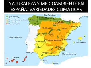 NATURALEZA Y MEDIOAMBIENTE EN
ESPAÑA: VARIEDADES CLIMÁTICAS

 