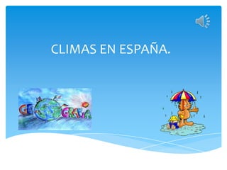CLIMAS EN ESPAÑA.

 