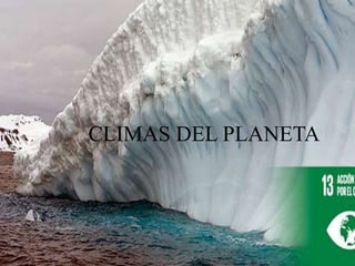 CLIMAS DEL PLANETA
 