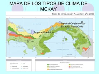 MAPA DE LOS TIPOS DE CLIMA DE
MCKAY
Tropical Oceánico
Tropical Oceánico con
Estación Seca Corta
 