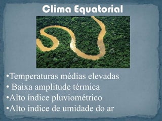 Clima EquatorialTemperaturas médias elevadas