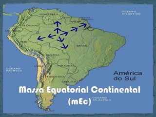 Massa Equatorial Continental (mEc)