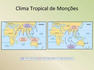 Clima Tropical de Monções
 
