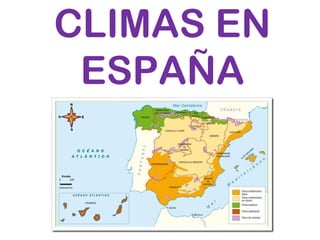 CLIMAS EN
ESPAÑA
 