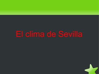 El clima de Sevilla



              
 