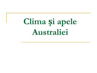 Clima și apele
Australiei
 