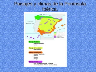 Paisajes y climas de la Península
              Ibérica.
 