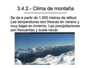 Sus temperaturas son suaves en invierno y altas en verano. 