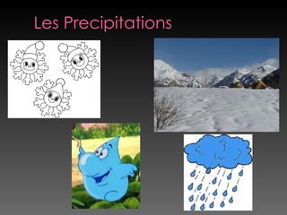 Les Precipitations
 