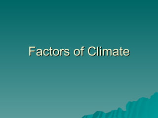 Factors of Climate 