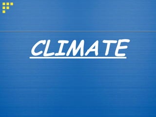 CLIMATE 
 