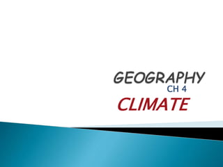 CH 4
CLIMATE
 
