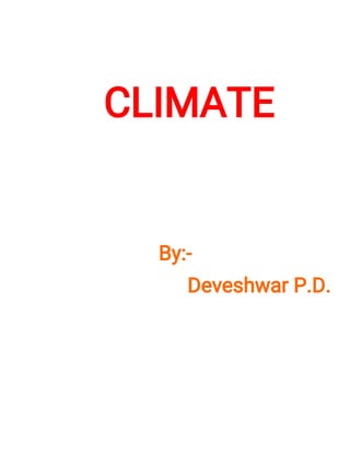 CLIMATE
By:-
DeveshwarP.D.
 
