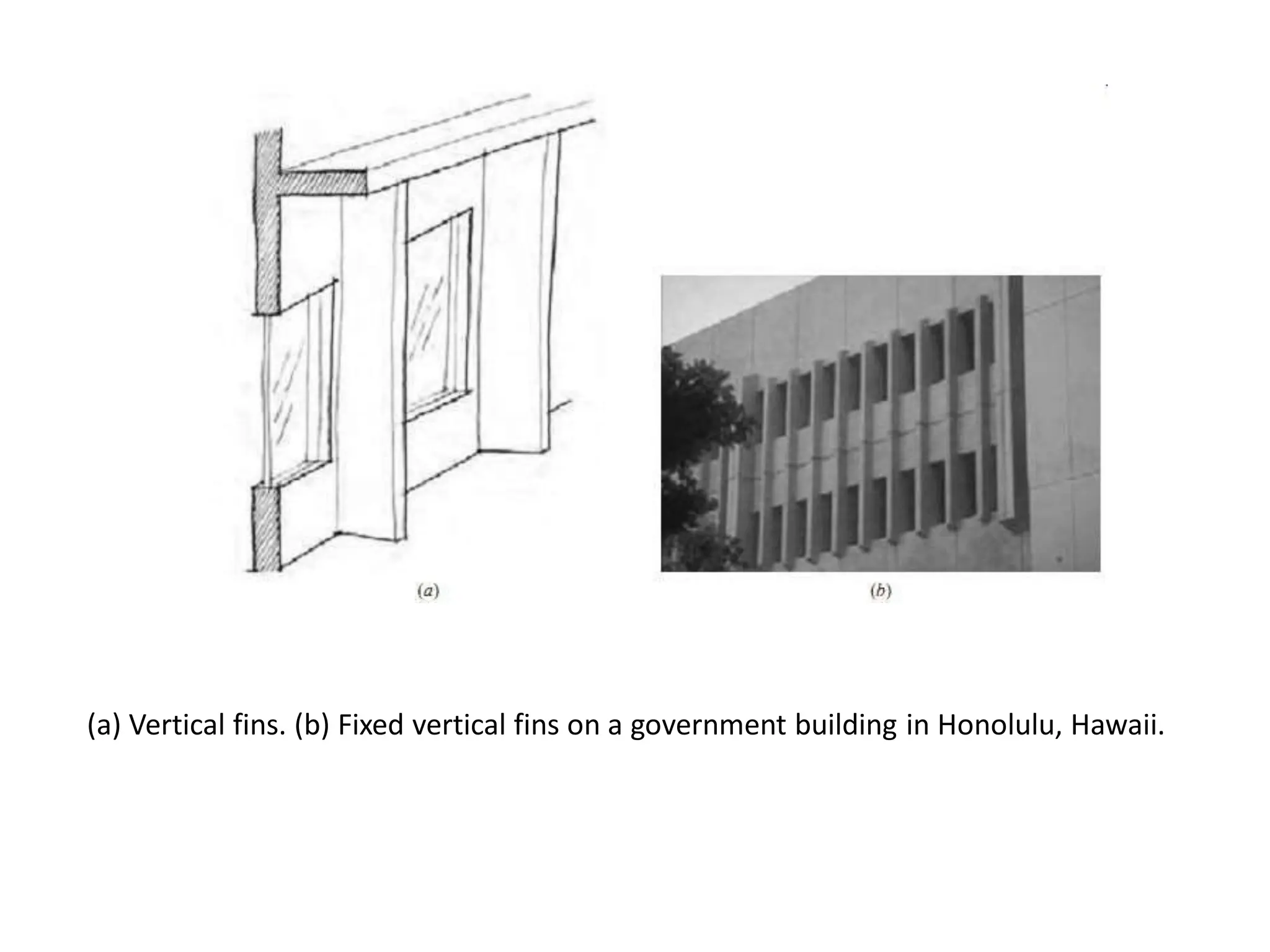 (a) Vertical fins. (b) Fixed vertical fins on a government building in Honolulu, Hawaii.
 