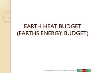 EARTH HEAT BUDGET (EARTHS ENERGY BUDGET)  