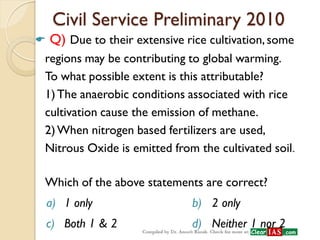 Civil Service Preliminary 2013 
 Q) Photochemical smog is a resultant of the reaction among 
a)NO2, O3 & peroxyacetyl nit...