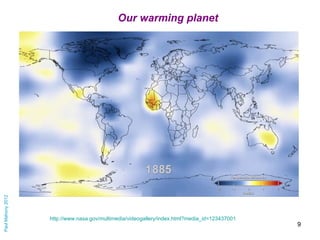 Paul Mahony 2012                             Our warming planet




                   http://www.nasa.gov/multimedia/vide...