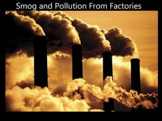 Smog and Pollution From Factories
 