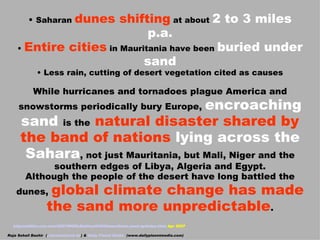 http://edition.cnn.com/2007/WORLD/africa/04/05/mauritania.sand.ap/index.html   Apr 2007 •  Saharan  dunes shifting  at abo...