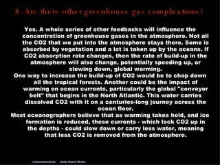8. Are there other greenhouse gas complications? Yes. A whole series of other feedbacks will influence the concentration o...